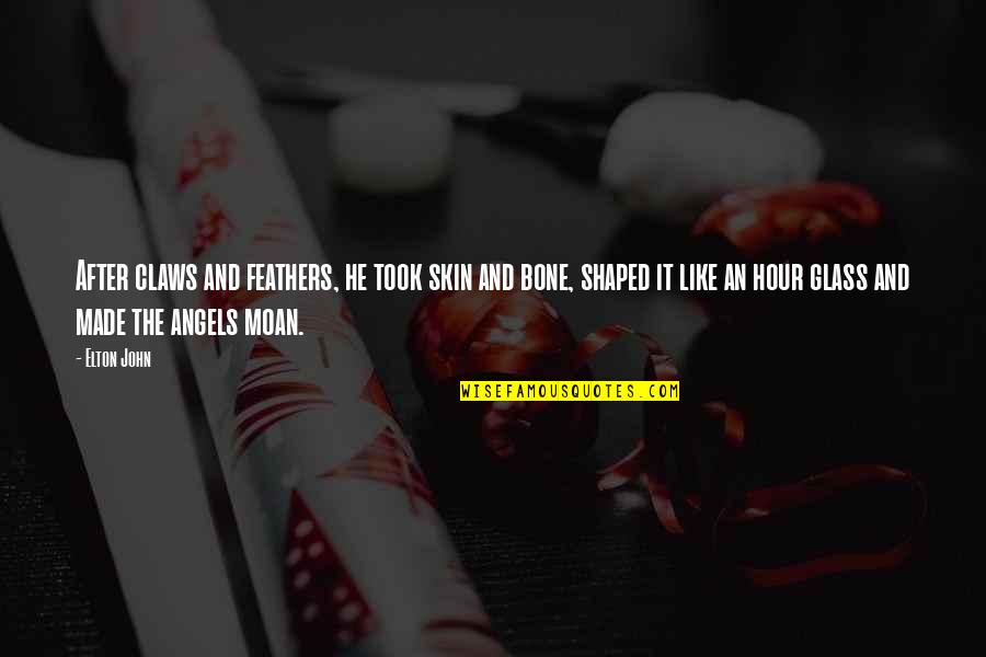 The Ones We Leave Behind Quotes By Elton John: After claws and feathers, he took skin and The Ones We Leave Behind Quotes By Elton John: After claws and feathers, he took skin and