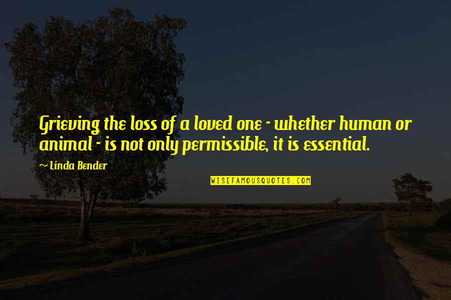 The Only Animal Quotes By Linda Bender: Grieving the loss of a loved one - The Only Animal Quotes By Linda Bender: Grieving the loss of a loved one -