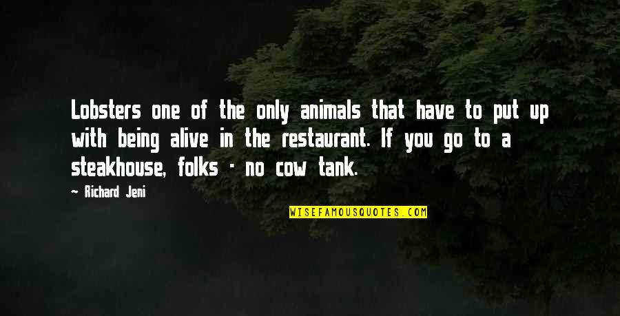 The Only Animal Quotes By Richard Jeni: Lobsters one of the only animals that have The Only Animal Quotes By Richard Jeni: Lobsters one of the only animals that have