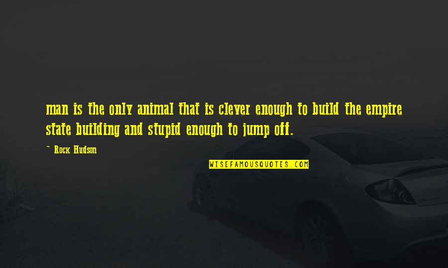 The Only Animal Quotes By Rock Hudson: man is the only animal that is clever The Only Animal Quotes By Rock Hudson: man is the only animal that is clever