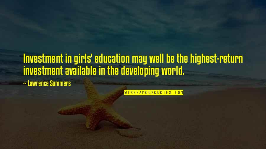 The Only Girl In The World Quotes By Lawrence Summers: Investment in girls' education may well be the The Only Girl In The World Quotes By Lawrence Summers: Investment in girls' education may well be the