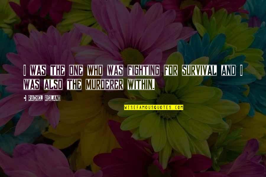 The Only One Fighting Quotes By Rachel Reiland: I was the one who was fighting for