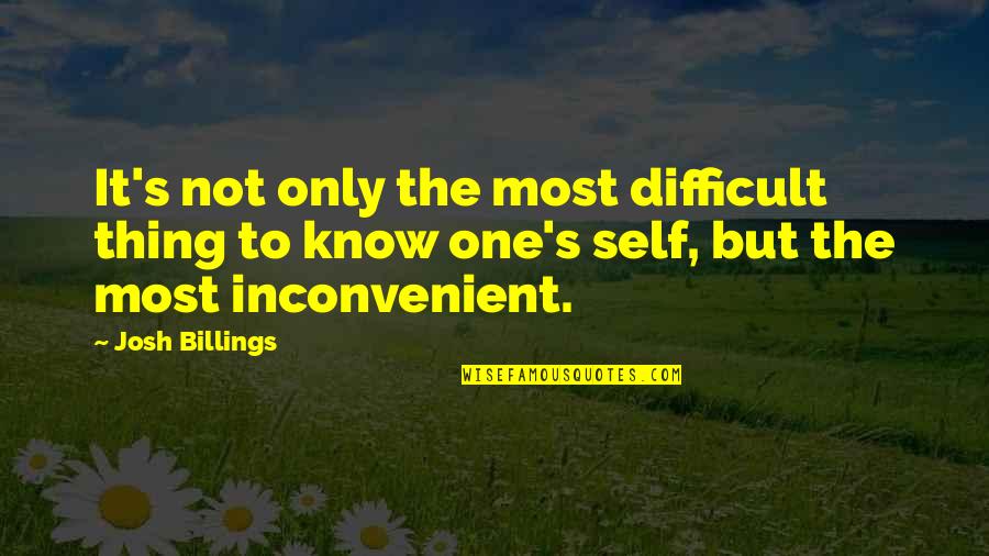 The Only One Quotes By Josh Billings: It's not only the most difficult thing to