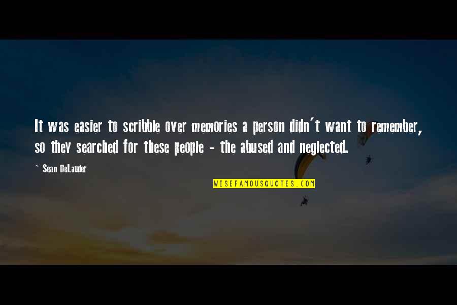 The Only Person I Want Is You Quotes By Sean DeLauder: It was easier to scribble over memories a