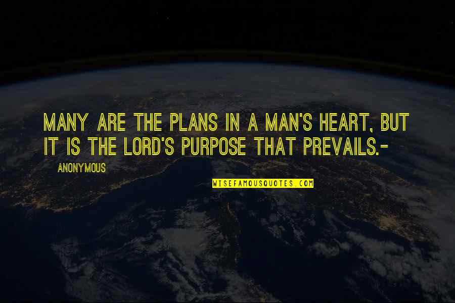 The Only Person You Can Rely On Is Yourself Quotes By Anonymous: Many are the plans in a man's heart,