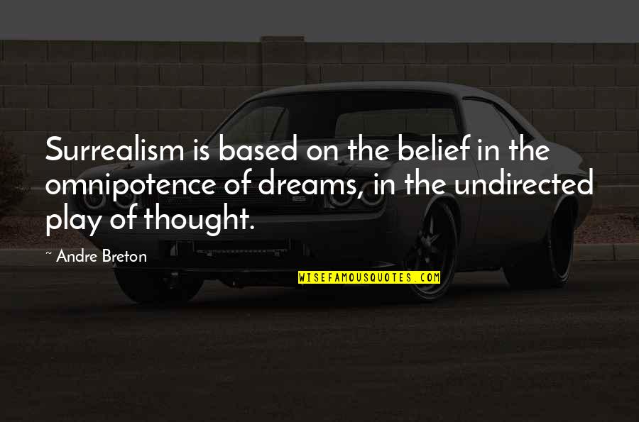The Only Thing For Evil To Triumph Quote Quotes By Andre Breton: Surrealism is based on the belief in the