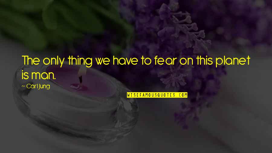 The Only Thing We Have To Fear Quotes By Carl Jung: The only thing we have to fear on