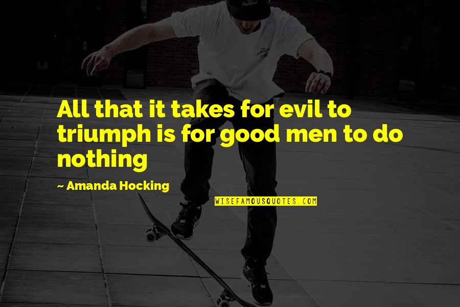 The Only Triumph Of Evil Quotes By Amanda Hocking: All that it takes for evil to triumph
