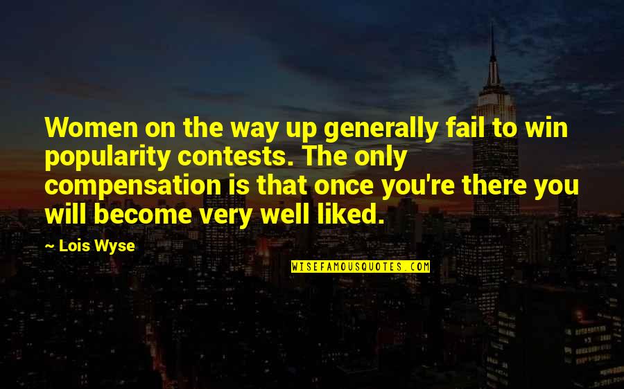 The Only Way Is Up Quotes By Lois Wyse: Women on the way up generally fail to