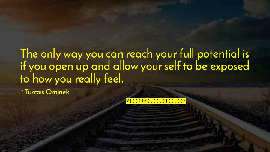 The Only Way Is Up Quotes By Turcois Ominek: The only way you can reach your full