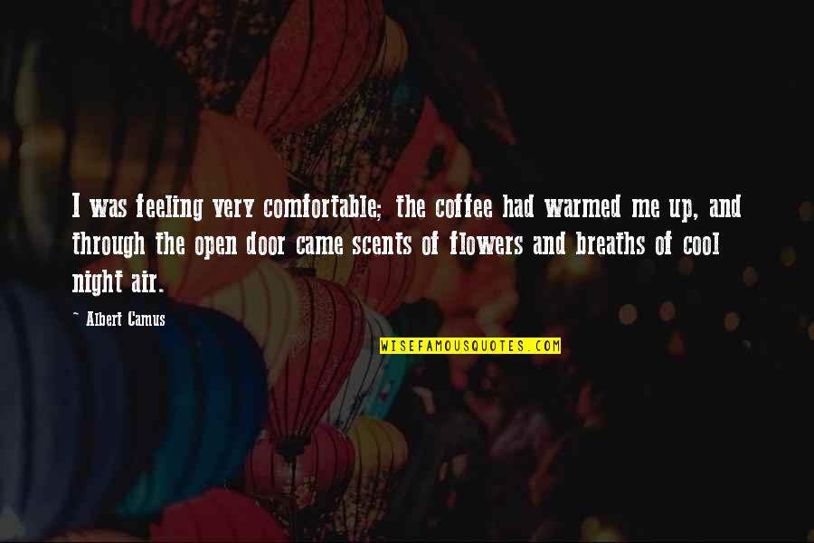 The Open Air Quotes By Albert Camus: I was feeling very comfortable; the coffee had