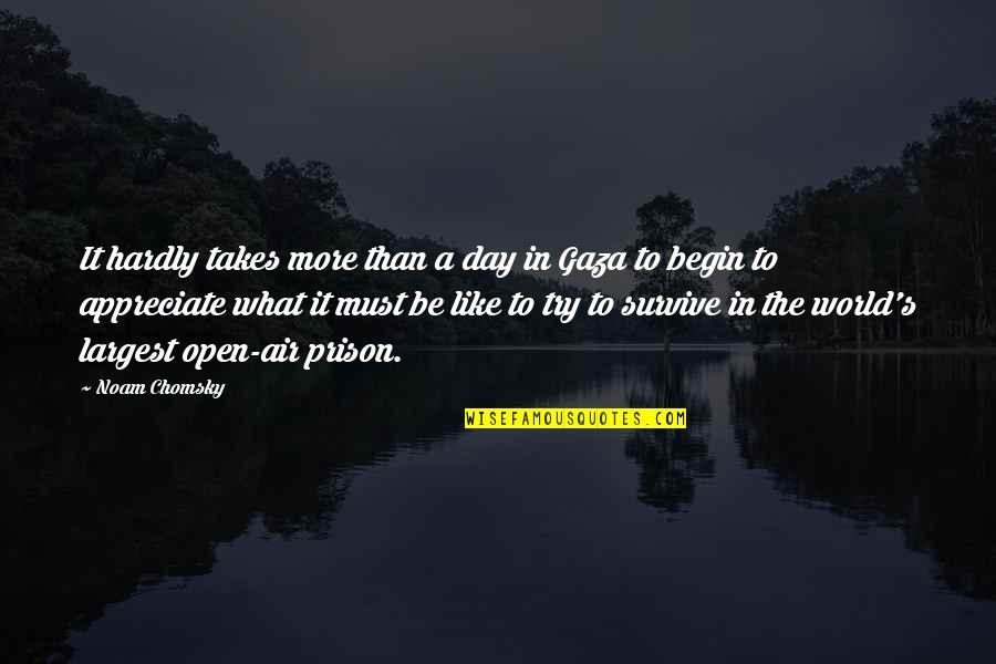 The Open Air Quotes By Noam Chomsky: It hardly takes more than a day in