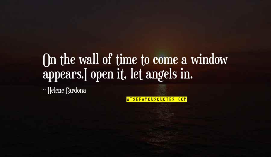 The Open Window Quotes By Helene Cardona: On the wall of time to come a