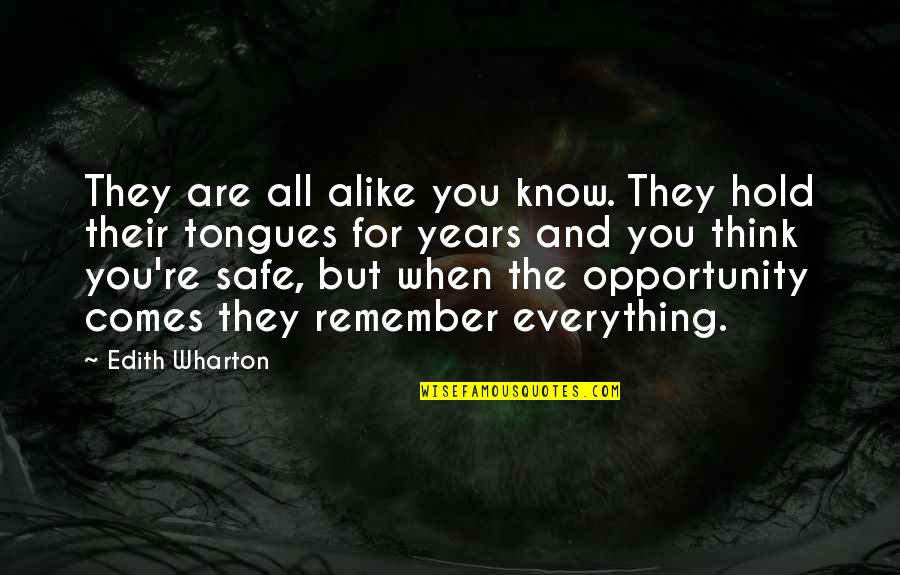 The Opportunity Quotes By Edith Wharton: They are all alike you know. They hold