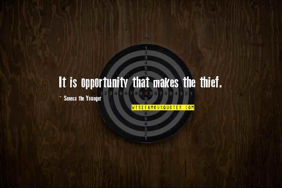 The Opportunity Quotes By Seneca The Younger: It is opportunity that makes the thief.