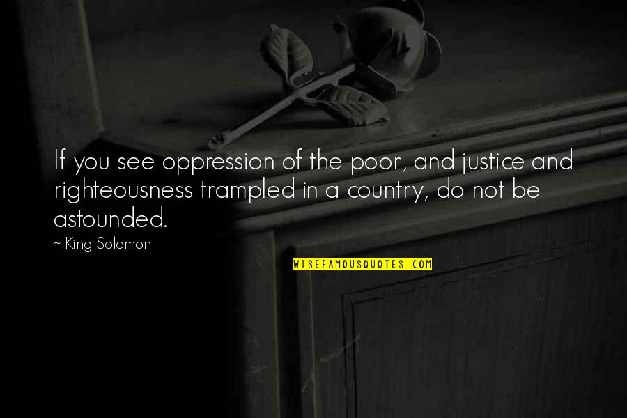 The Oppression Of The Poor Quotes By King Solomon: If you see oppression of the poor, and