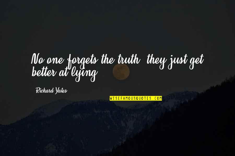 The Oprah Show Quotes By Richard Yates: No one forgets the truth; they just get