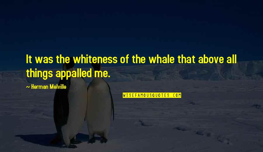 The Opry Quotes By Herman Melville: It was the whiteness of the whale that