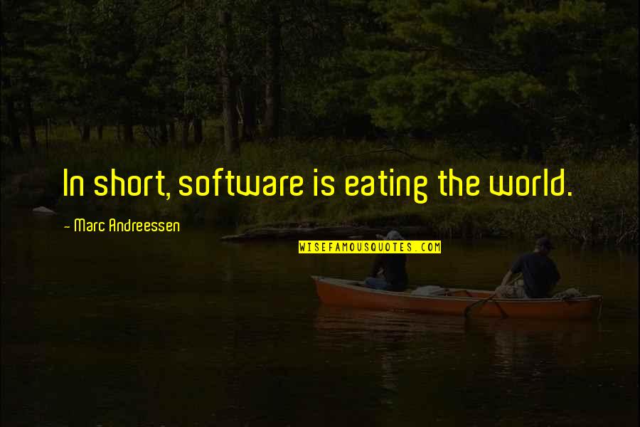 The Oracle The Matrix Quotes By Marc Andreessen: In short, software is eating the world. The Oracle The Matrix Quotes By Marc Andreessen: In short, software is eating the world.