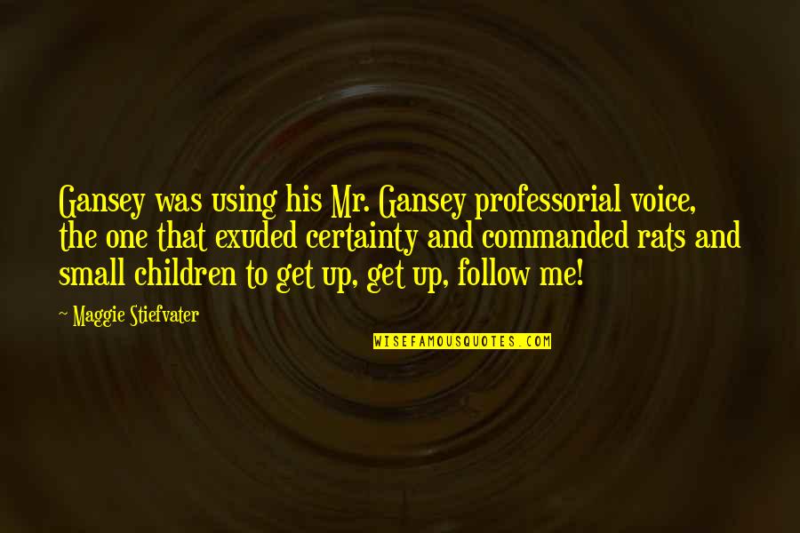 The Orange Sky Quotes By Maggie Stiefvater: Gansey was using his Mr. Gansey professorial voice,