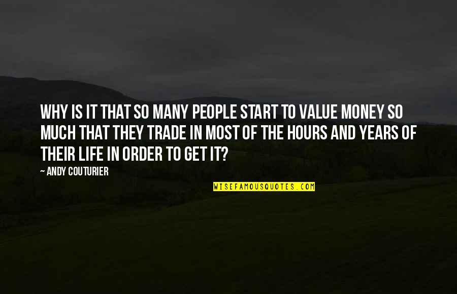 The Order Of Life Quotes By Andy Couturier: Why is it that so many people start