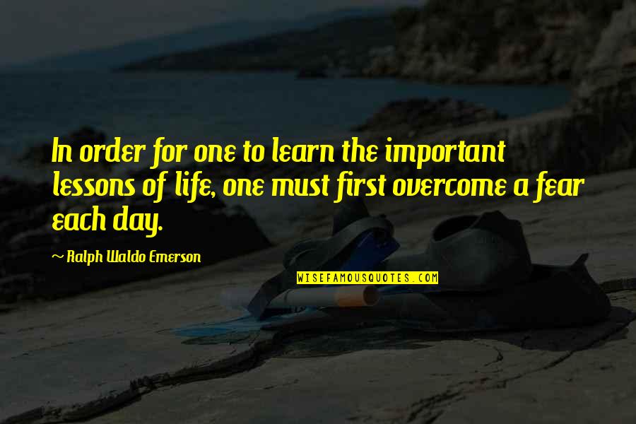 The Order Of Life Quotes By Ralph Waldo Emerson: In order for one to learn the important