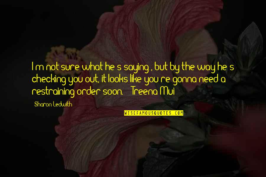 The Order Series Quotes By Sharon Ledwith: I'm not sure what he's saying , but The Order Series Quotes By Sharon Ledwith: I'm not sure what he's saying , but