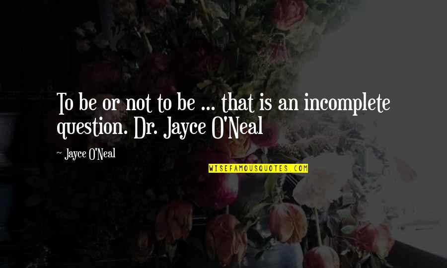 The Organ In Charge Quotes By Jayce O'Neal: To be or not to be ... that