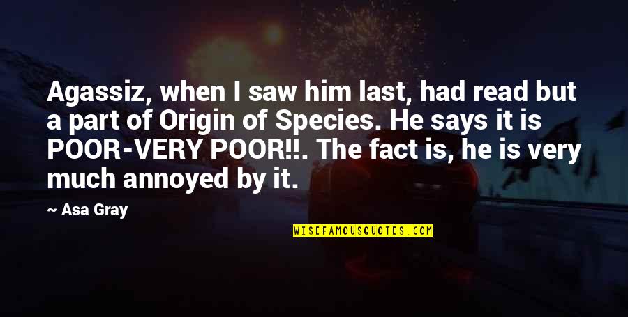 The Origin Of Species Quotes By Asa Gray: Agassiz, when I saw him last, had read