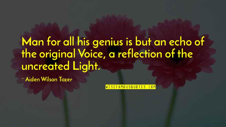 The Original Quotes By Aiden Wilson Tozer: Man for all his genius is but an The Original Quotes By Aiden Wilson Tozer: Man for all his genius is but an