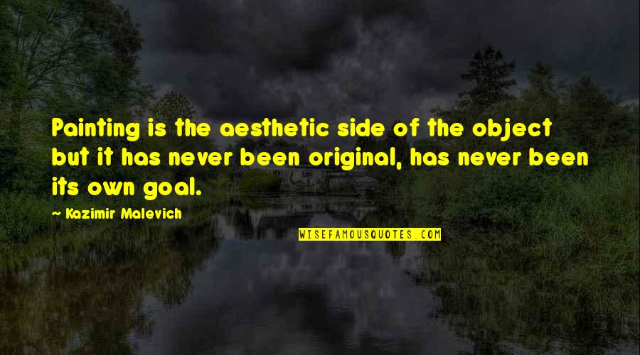 The Original Quotes By Kazimir Malevich: Painting is the aesthetic side of the object The Original Quotes By Kazimir Malevich: Painting is the aesthetic side of the object