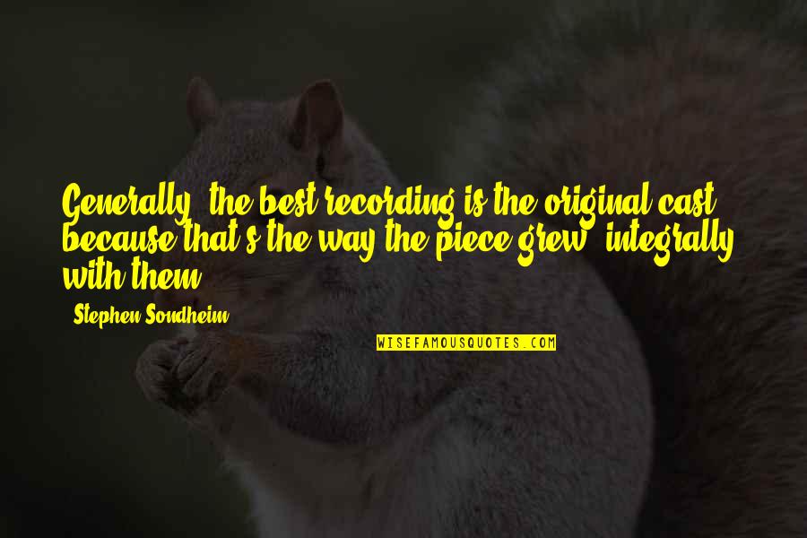 The Original Quotes By Stephen Sondheim: Generally, the best recording is the original cast, The Original Quotes By Stephen Sondheim: Generally, the best recording is the original cast,