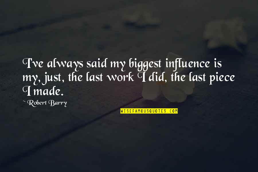 The Originals 1x08 Klaus Quotes By Robert Barry: I've always said my biggest influence is my, The Originals 1x08 Klaus Quotes By Robert Barry: I've always said my biggest influence is my,