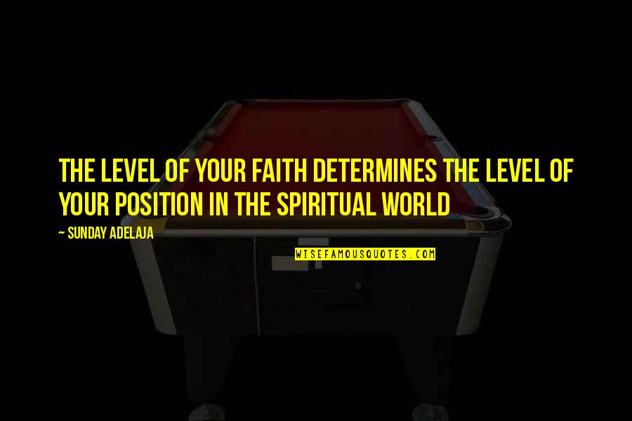 The Originals Bloodletting Quotes By Sunday Adelaja: The level of your faith determines the level