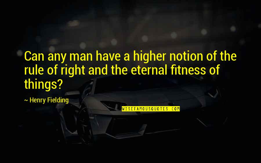 The Originals Davina Quotes By Henry Fielding: Can any man have a higher notion of