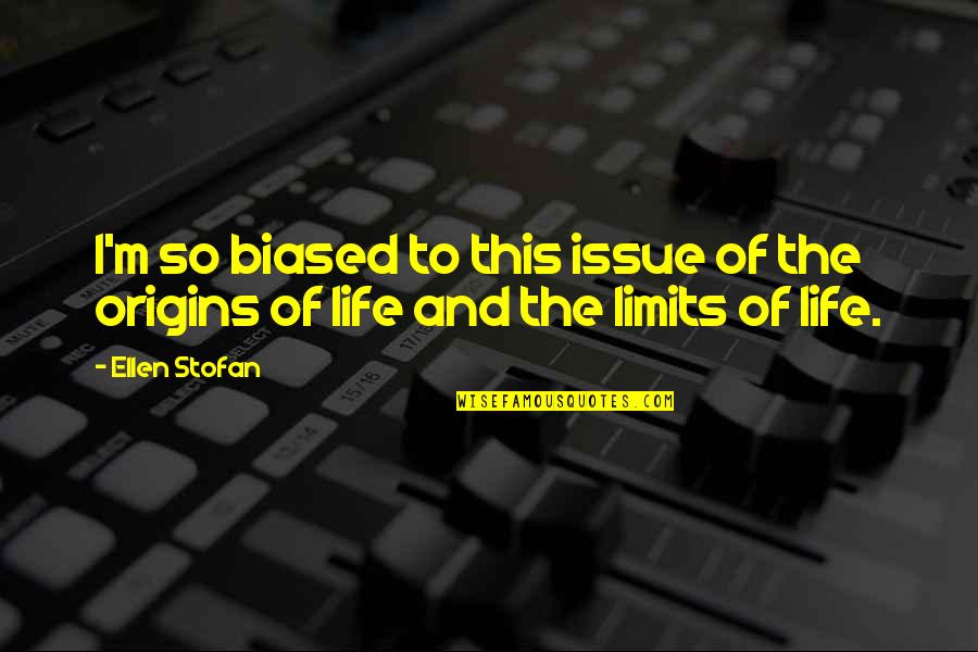 The Origins Quotes By Ellen Stofan: I'm so biased to this issue of the