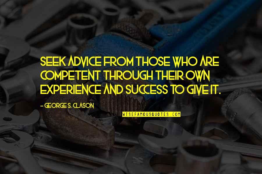 The Orthodox Church Quotes By George S. Clason: Seek advice from those who are competent through