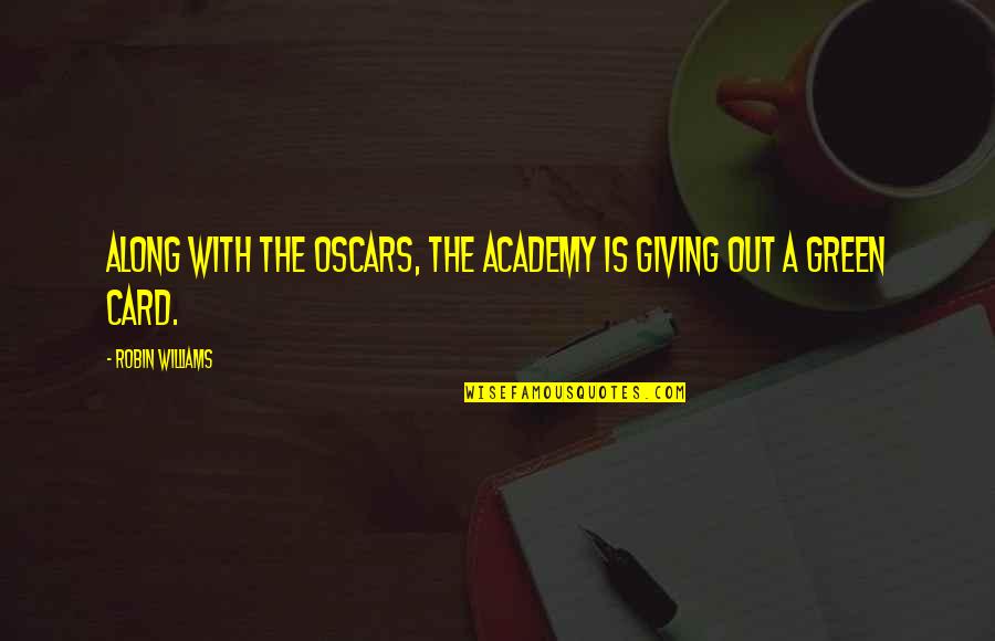 The Oscars Quotes By Robin Williams: Along with the Oscars, the Academy is giving The Oscars Quotes By Robin Williams: Along with the Oscars, the Academy is giving