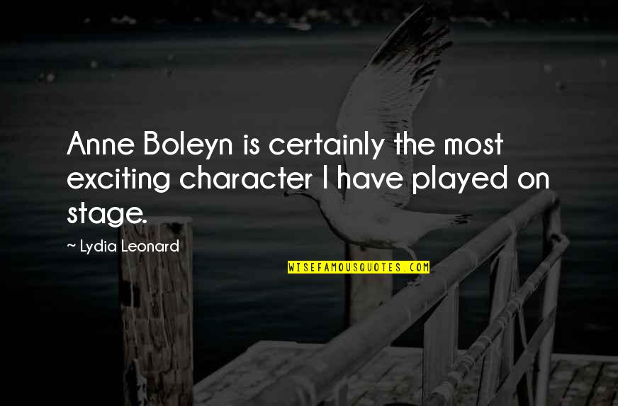 The Other Boleyn Quotes By Lydia Leonard: Anne Boleyn is certainly the most exciting character