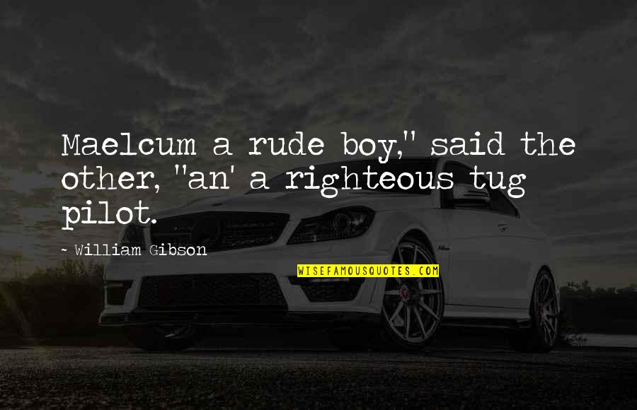 The Other Boy Quotes By William Gibson: Maelcum a rude boy," said the other, "an' The Other Boy Quotes By William Gibson: Maelcum a rude boy," said the other, "an'