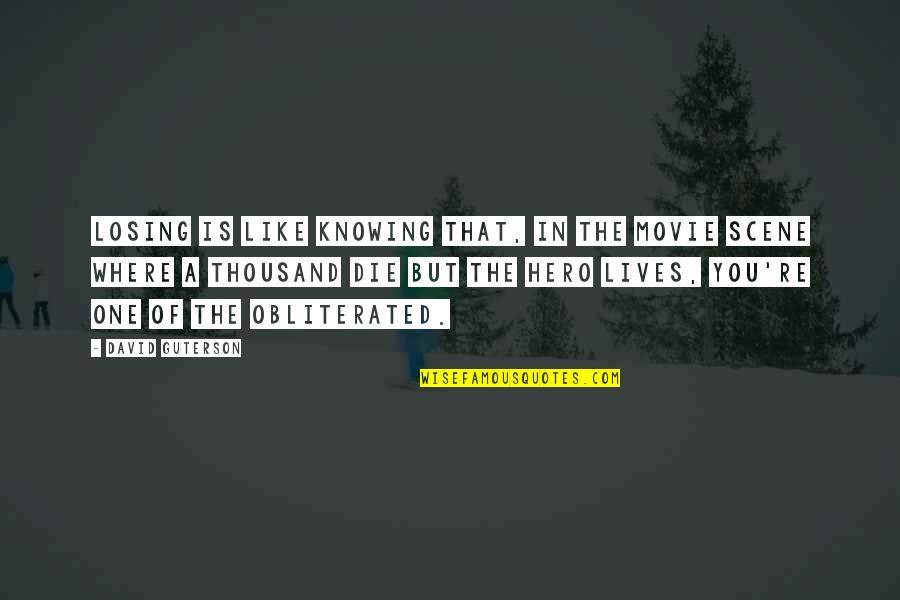 The Other David Guterson Quotes By David Guterson: Losing is like knowing that, in the movie