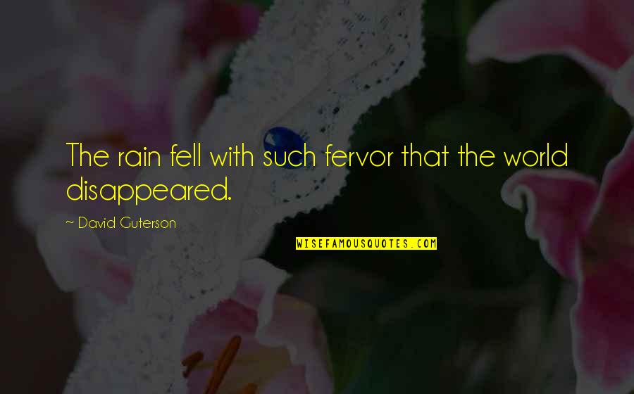 The Other Guterson Quotes By David Guterson: The rain fell with such fervor that the