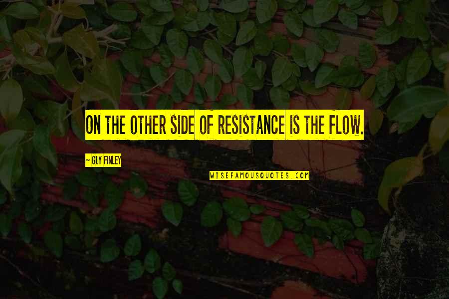 The Other Guy Quotes By Guy Finley: On the other side of resistance is the