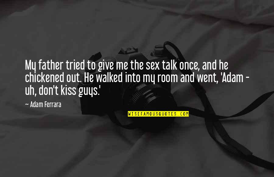 The Other Guys Funny Quotes By Adam Ferrara: My father tried to give me the sex The Other Guys Funny Quotes By Adam Ferrara: My father tried to give me the sex