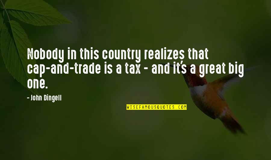 The Other Guys Lrb Quotes By John Dingell: Nobody in this country realizes that cap-and-trade is The Other Guys Lrb Quotes By John Dingell: Nobody in this country realizes that cap-and-trade is