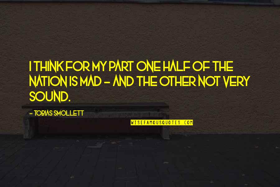 The Other Half Quotes By Tobias Smollett: I think for my part one half of