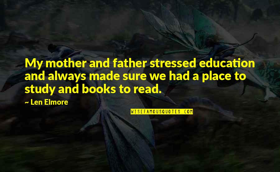 The Other Mother Book Quotes By Len Elmore: My mother and father stressed education and always