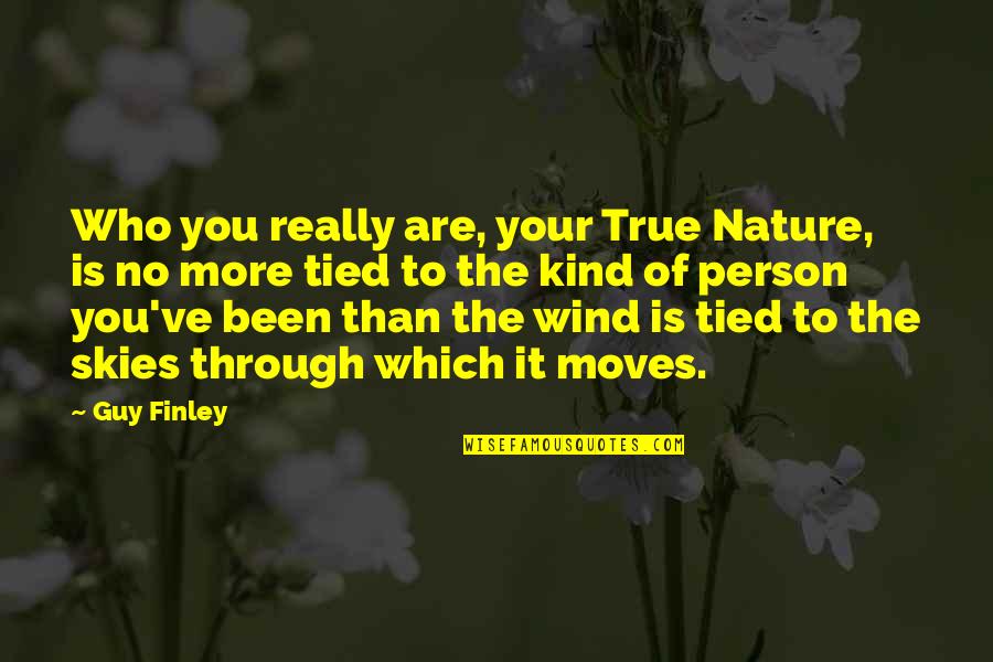 The Other Person Moving On Quotes By Guy Finley: Who you really are, your True Nature, is