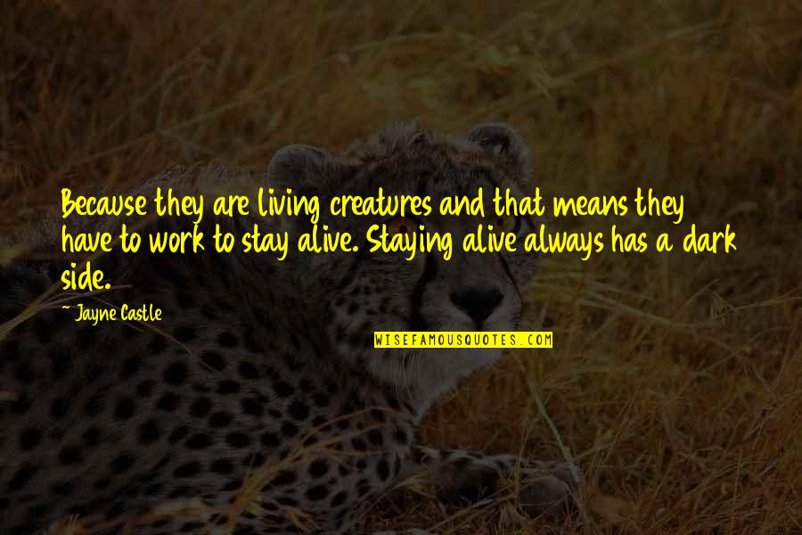 The Other Side Of Dark Quotes By Jayne Castle: Because they are living creatures and that means