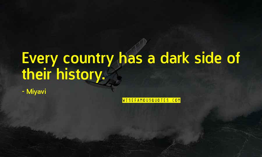 The Other Side Of Dark Quotes By Miyavi: Every country has a dark side of their